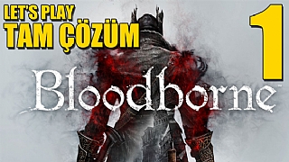 Bloodborne Tam Çözüm Bölüm 1