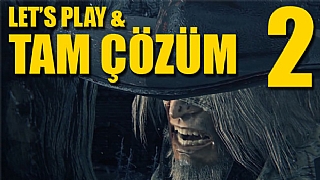 Bloodborne Bölüm 2 - Tam Çözüm