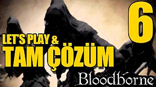 Bloodborne - Tam Çözüm Bölüm 6 (Yharnam'ın Gölgesi)