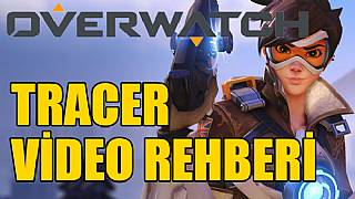 OVERWATCH TRACER VİDEO REHBERİ