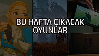 Bu hafta çıkacak oyunlar (27 Şubat - 5 Mart 17)