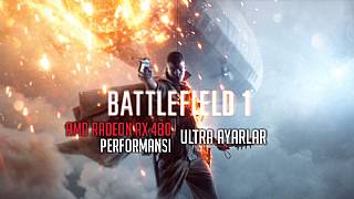 Battlefield 1 - RX 480 Performansı ve Ultra Ayarlar 