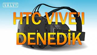 HTC VIVE'ı denedik!