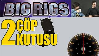 ÇÖP KUTUSU #2 BIG RIGS