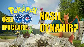 Pokemon GO Nasıl Oynanır? Önemli İpuçları!