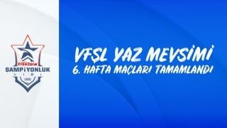 VFŞL Yaz Mevsimi 6. hafta sonuçları