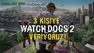 GTX 1070 Performansı - 3 Kişiye Watch Dogs 2 veriyoruz!!