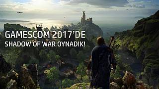 Gamescom 2017'de Middle-earth: Shadow of War oynadık!