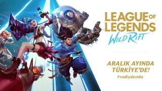 League of Legends: Wild Rift Türkiye açık beta dönemi açıklandı