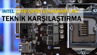 Oyuncular İçin Intel Z370 Çipsetli Anakartları Karşılaştırıyoruz