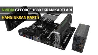 NVIDIA GeForce 1080 Ekran Kartları Teknik Karşılaştırması