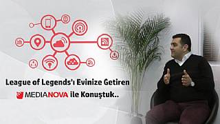 League of Legends'ı evinize getiren Medianova ile konuştuk 