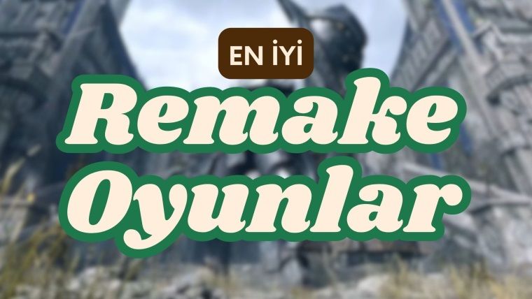 En İyi Remake Oyunlar