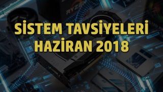 Sistem tavsiyeleri: Haziran 2018